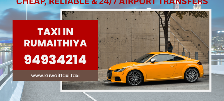 Taxi in Rumaithiya – Cheap, Reliable & 24/7 Airport Transfers