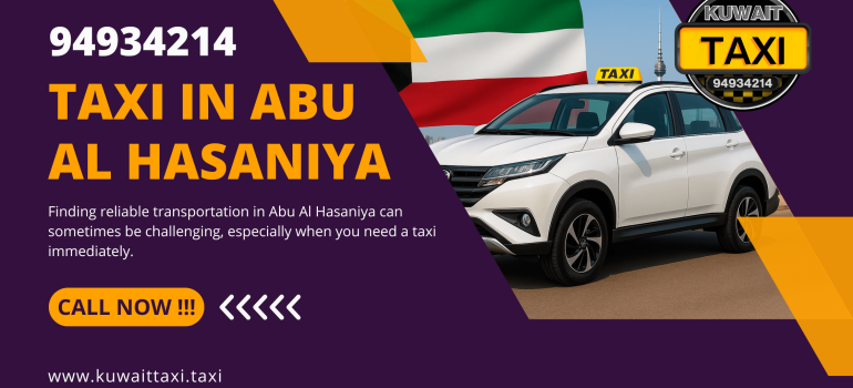 Taxi in Abu Al Hasaniya | 24/7 Fast & Reliable Kuwait Taxi